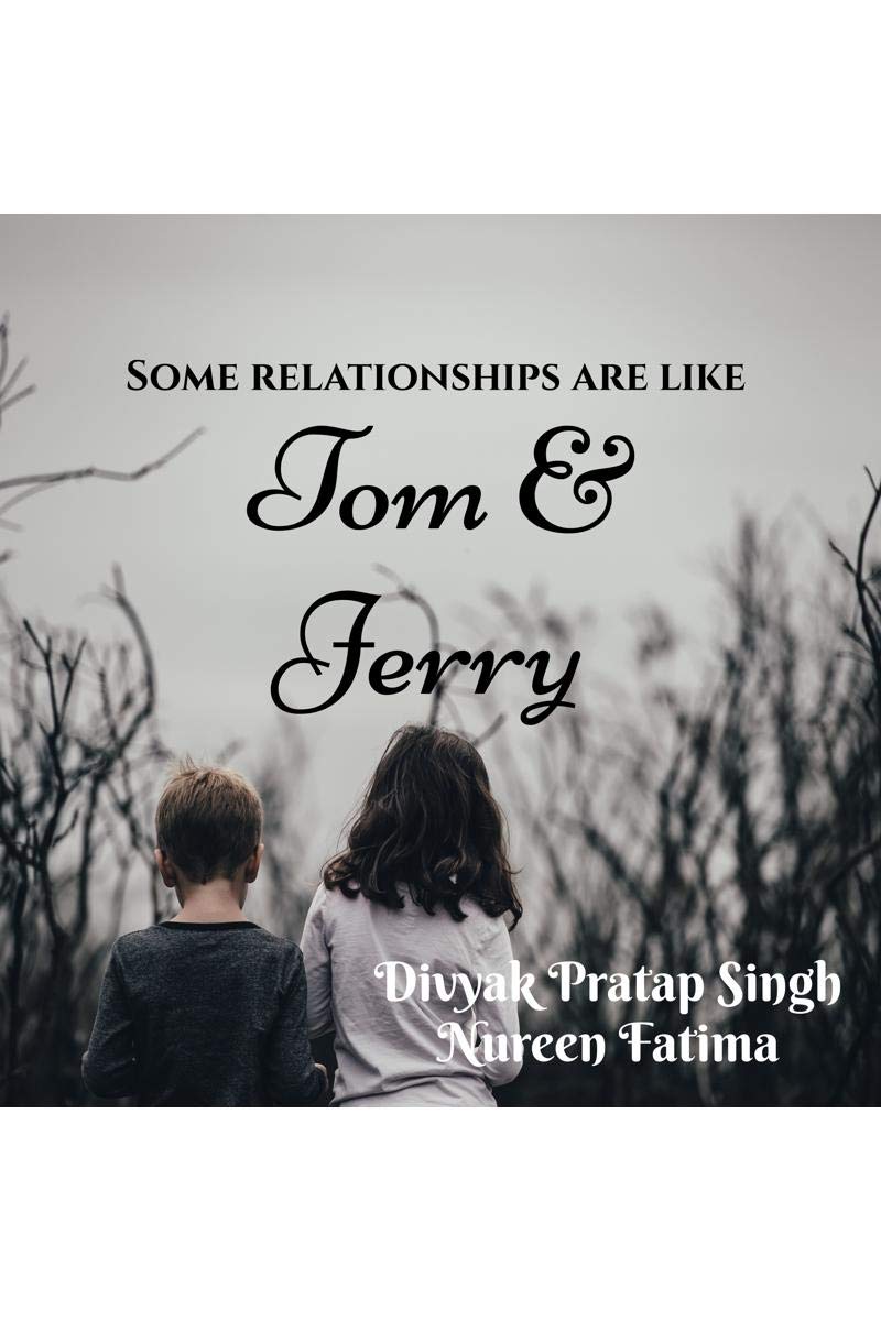 Some relationships are like Tom and Jerry