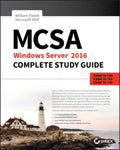 MCSA Windows Server 2016 Complete Study Guide: Exam 70740, Exam 70741, Exam 70742 and Composite Upgrade Exam 70743