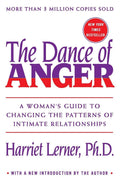The Dance of Anger: A Womans Guide to Changing the Patterns of Intimate Relationships