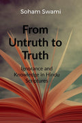 From Untruth to Truth : Ignorance and Knowledge in Hindu Scriptures