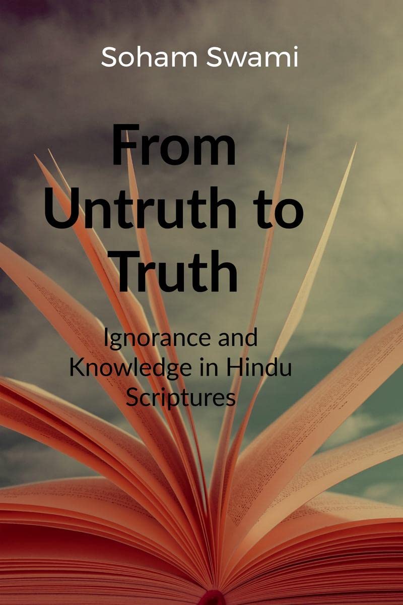From Untruth to Truth : Ignorance and Knowledge in Hindu Scriptures