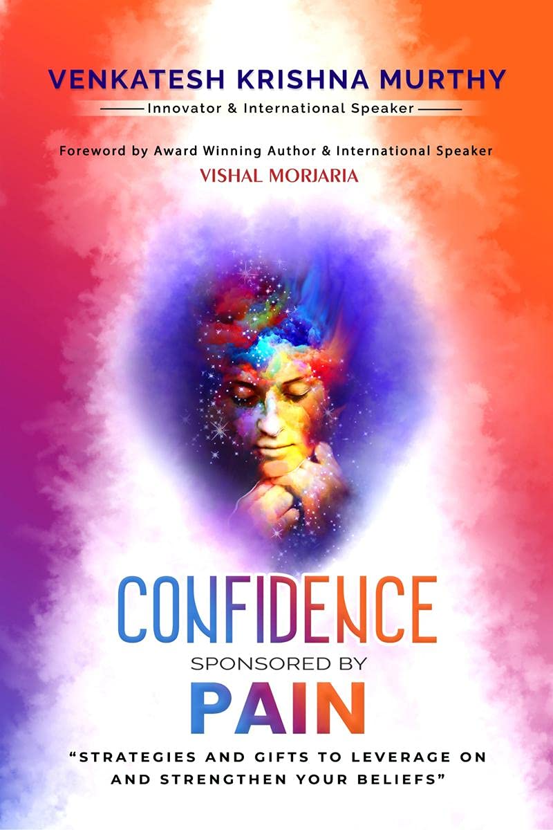 Confidence Sponsored By Pain : Strategies And Gifts To Leverage On And Strengthen Your Beliefs