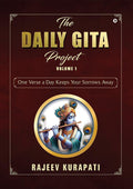 The Daily Gita Project Volume 1 : One Verse a Day Keeps Your Sorrows Away
