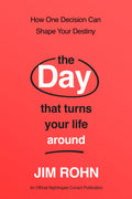 The Day that Turns Your Life Around: How One Decision Can Shape Your Destiny: An Official NightingaleConant Publication (Take C