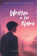 Written In Her Name: I Tought I Was The Writer, But Actually It Was Destiny