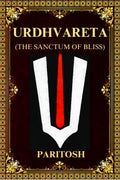 URDHVARETA: (THE SANCTUM OF BLISS)
