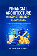 Financial Architecture for Construction Businesses: A Chartered Accountants Strategic Approach to Compliance and Profitability