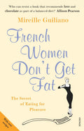 French Women Dont Get Fat: The Secret of Eating for Pleasure