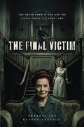 THE FINAL VICTIM: You never know if youre the victim, until its your turn.