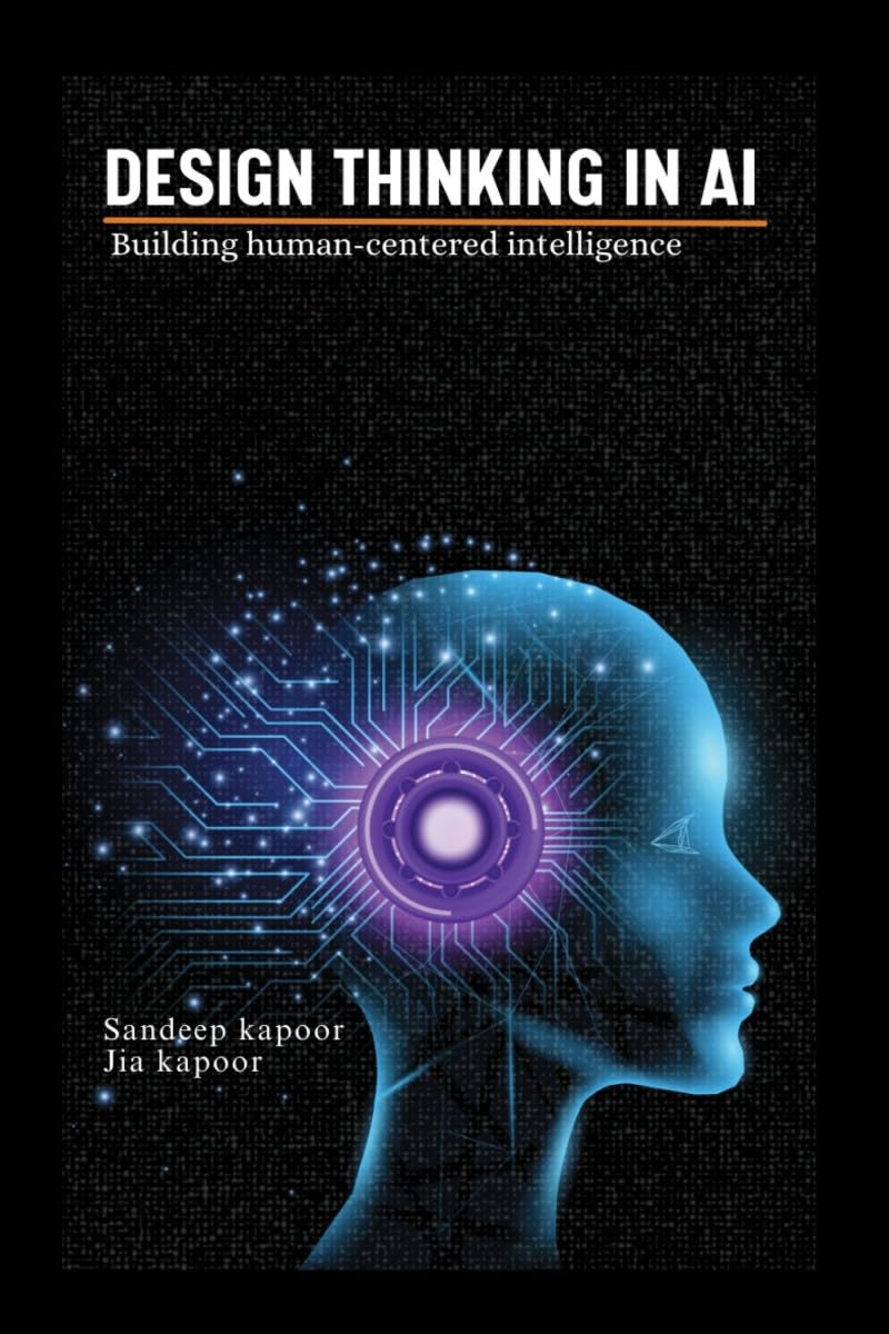 Design Thinking in AI: Building HumanCentered Intelligence