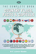 The Complete Book of Country Flags, Facts and Capitals: A colorful guide of all country flags, facts and capitals of the world i