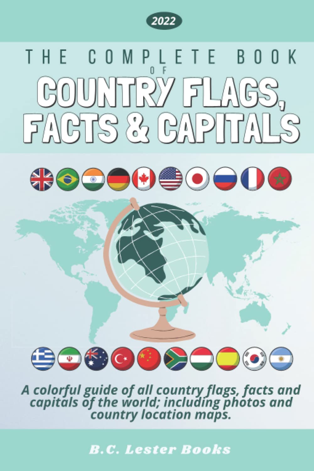 The Complete Book of Country Flags, Facts and Capitals: A colorful guide of all country flags, facts and capitals of the world i