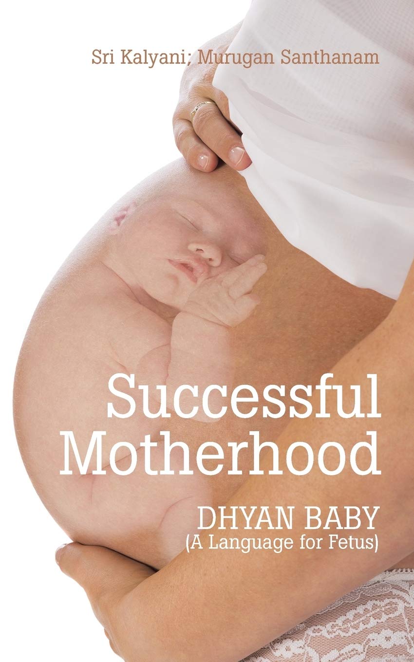 Successful Motherhood: Dhyan Baby (A Language for Fetus)