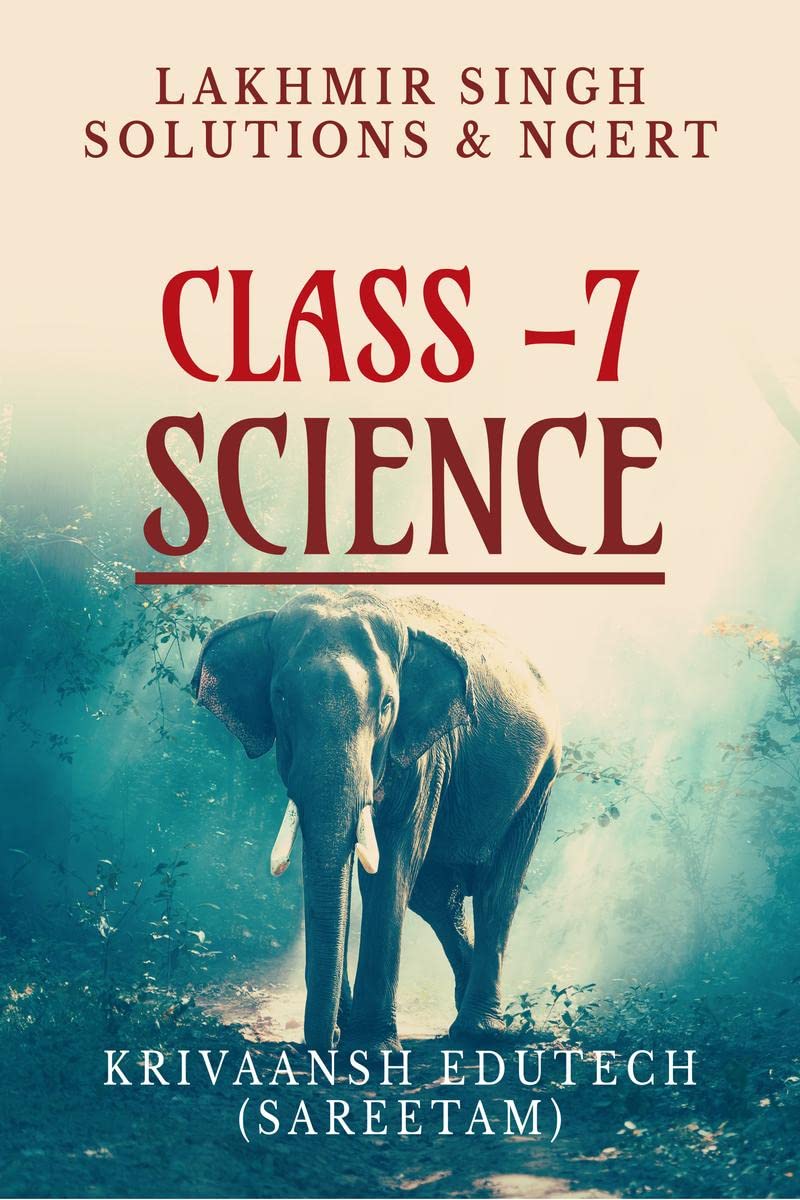 Class 7 Science Lakhmir Singh Solution Book : NCERT Class7 Science