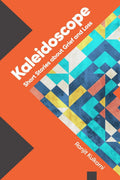 Kaleidoscope : Short Stories of Many Hues