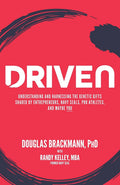 Driven: Understanding and Harnessing the Genetic Gifts Shared by Entrepreneurs, Navy SEALs, Pro Athletes, and Maybe YOU