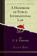 A Handbook Of Public International Law (Classic Reprint)