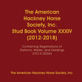 The American Hackney Horse Society, Inc. Stud Book Volume XXXIV (20122018): Containing Registrations of Stallions, Mares, and G