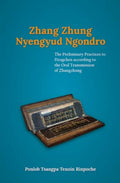 Zhang Zhung Nyengyud Ngondro :: The Preliminary Practices to Dzogchen according to the Oral Transmission to Zhangzhung