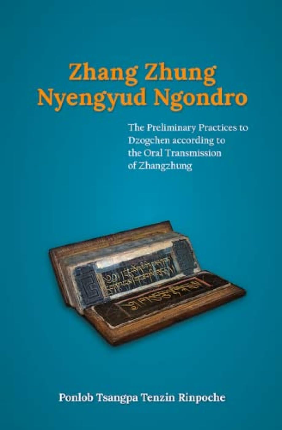 Zhang Zhung Nyengyud Ngondro :: The Preliminary Practices to Dzogchen according to the Oral Transmission to Zhangzhung