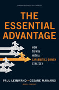 The Essential Advantage: How to Win with a CapabilitiesDriven Strategy