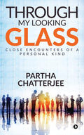 Through My Looking Glass : Close Encounters Of A Personal Kind