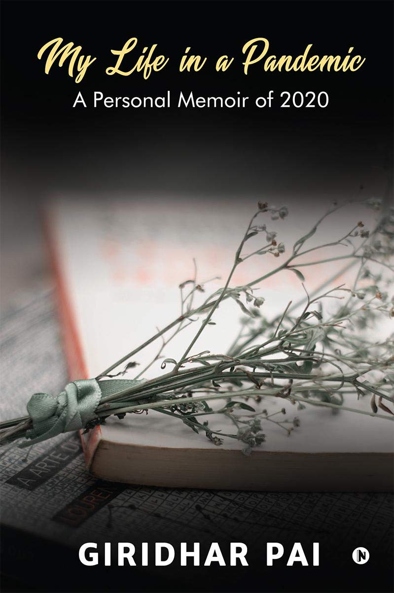 My Life In A Pandemic : A Personal Memoir Of 2020
