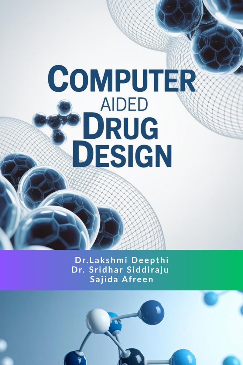 COMPUTER AIDED DRUG DESIGN: PRINCIPLES, METHODS AND APPLICATIONS