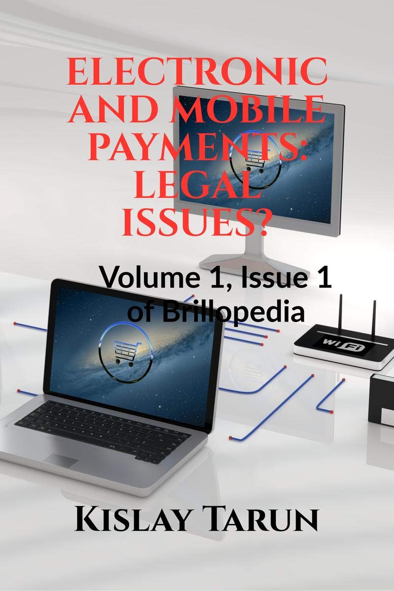 Electronic And Mobile Payments: Legal Issues? : Volume 1, Issue 1 Of Brillopedia