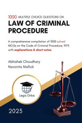 Multiple Choice Questions on Law of Criminal Procedure : A comprehensive compilation of 1000 MCQs on the Code of Criminal Proced