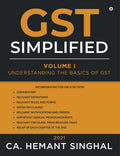 Gst Simplified : Volume I: Understanding The Basics Of Gst