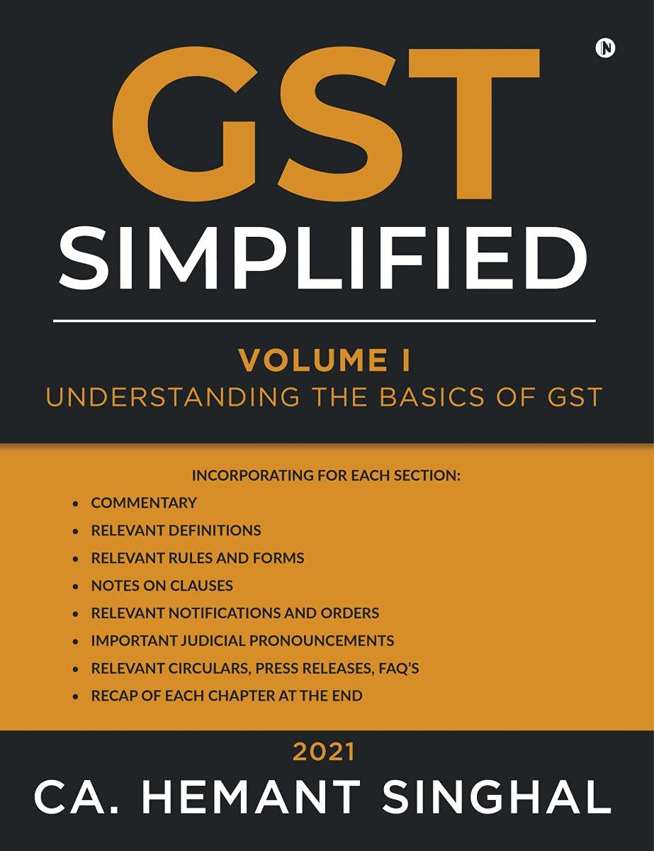 Gst Simplified : Volume I: Understanding The Basics Of Gst