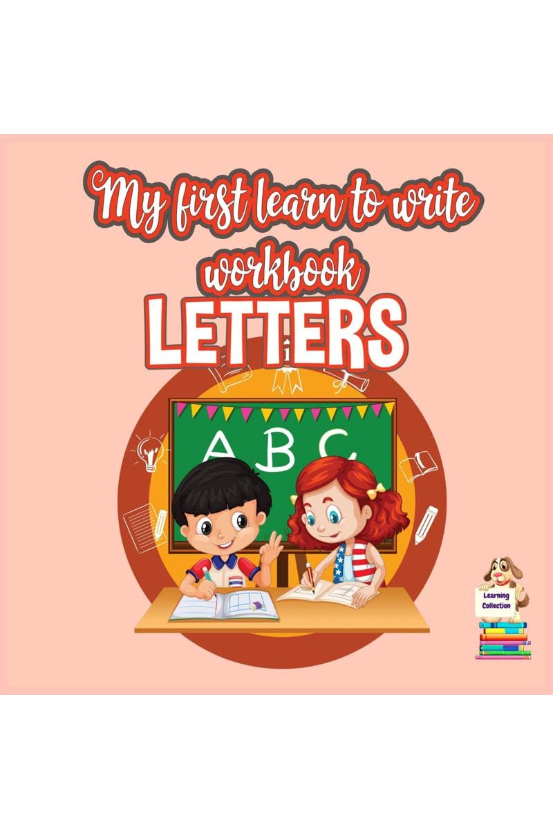 My first learn to write LETTERS : Workbook For Kids Ages 25  Practice pen control to trace and write Shapes and Letters  Homesc