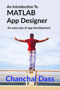 An Introduction To MATLAB App Designer : An easy way for application development for mathematical modelling and animation