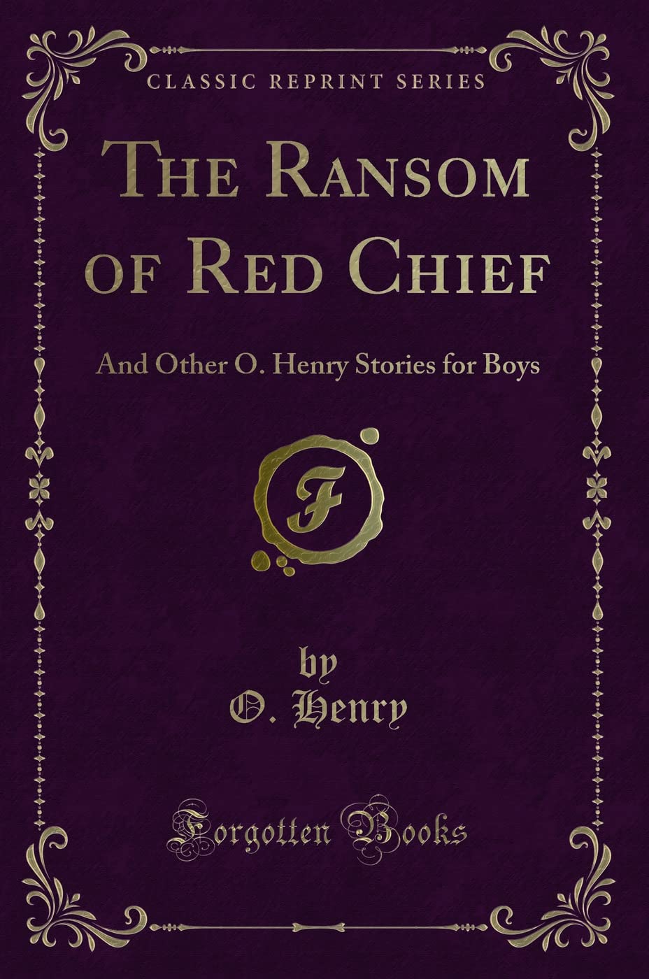 The Ransom of Red Chief: And Other O. Henry Stories for Boys