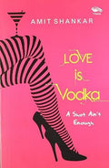 Love is Vodka: A Shot Aint Enough