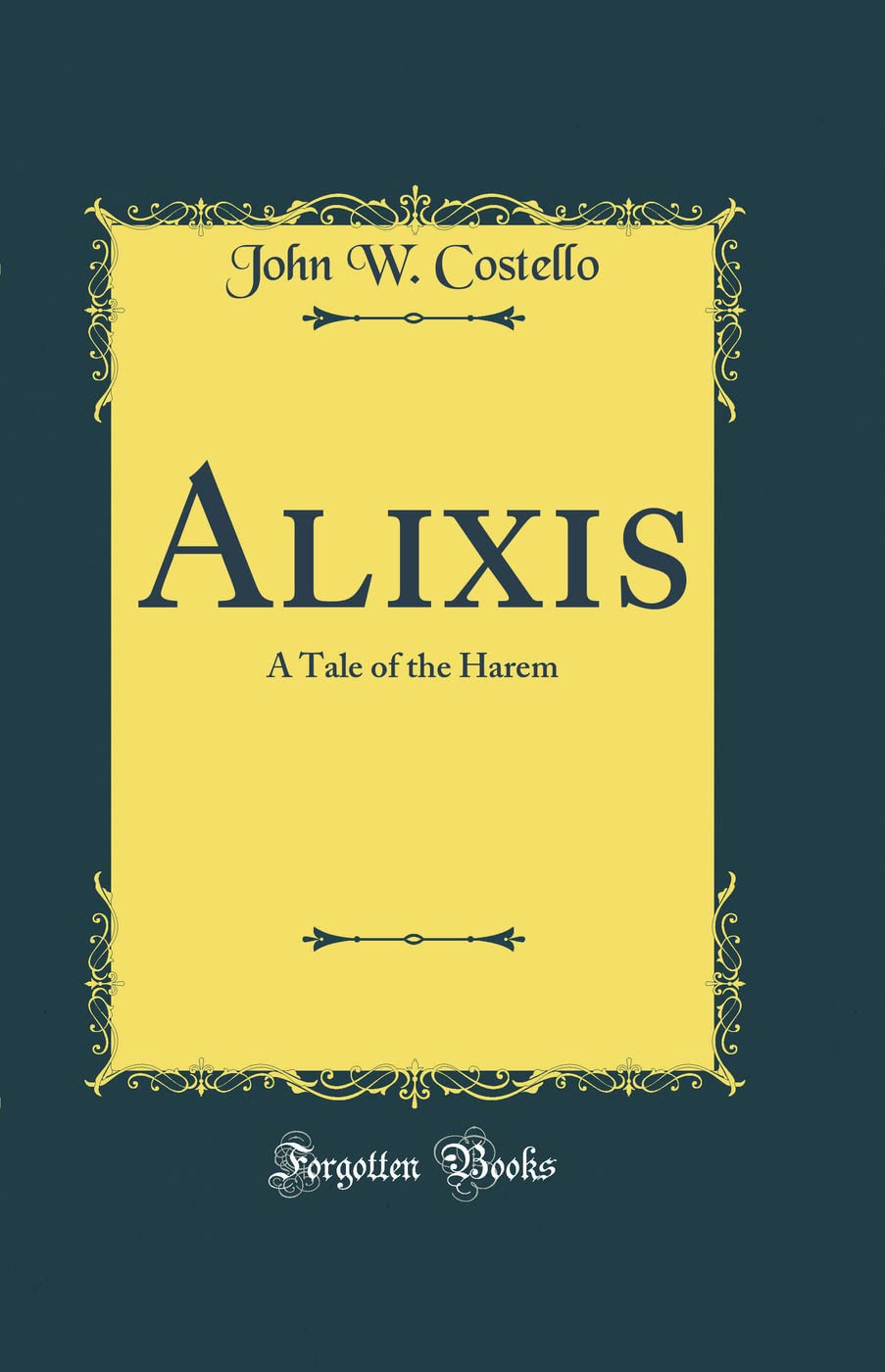Alixis: A Tale of the Harem (Classic Reprint)