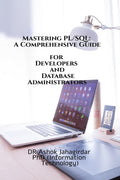 Mastering PLSQL: A Comprehensive Guide for Developers and Database Administrators