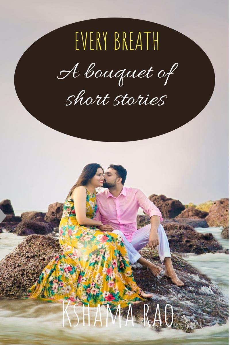 Every Breath: A Bouquet Of Short Stories