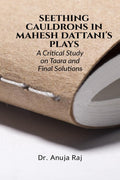 Seething Cauldrons In Mahesh DattaniS Plays : A Critical Study Taara And Final Solutions