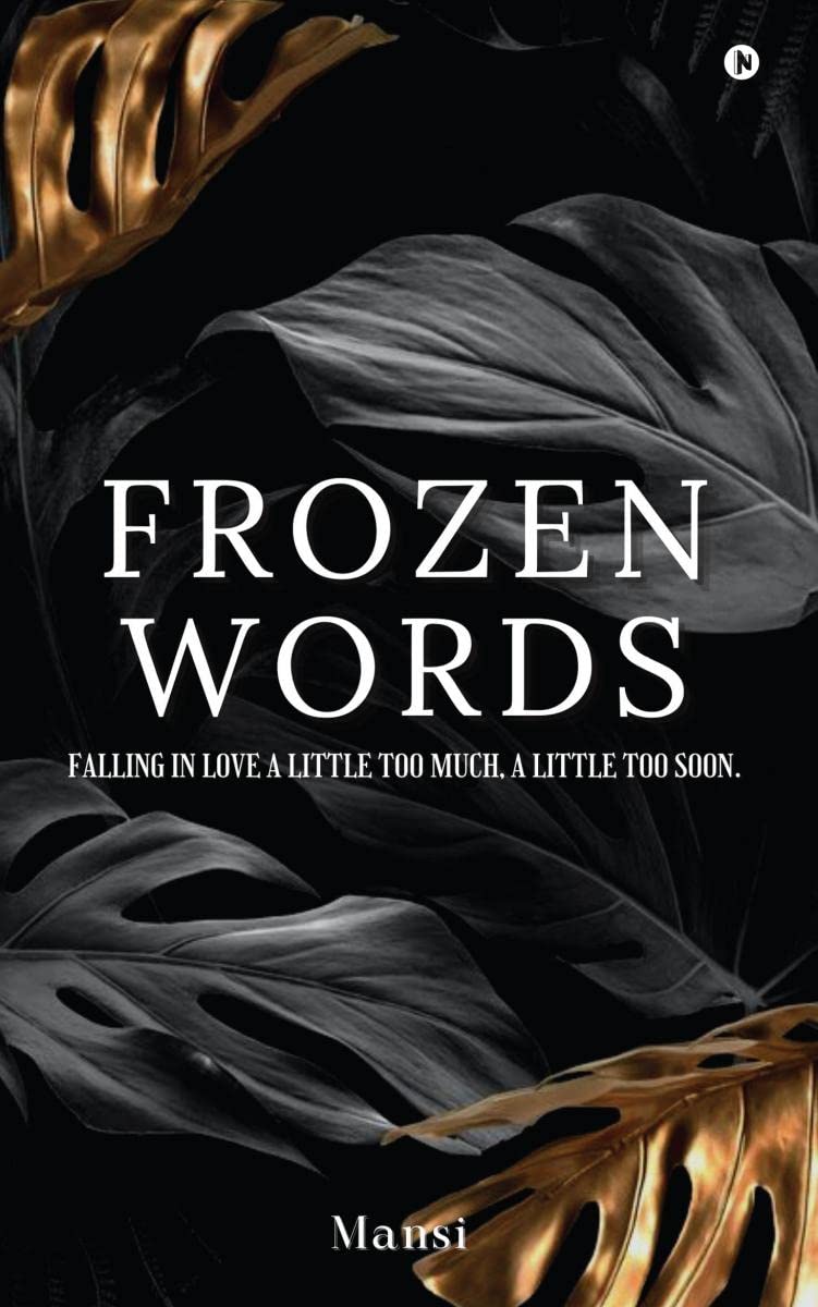Frozen Words : Falling in Love a Little Too Much, a Little Too Soon