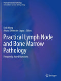 Practical Lymph Node and Bone Marrow Pathology: Frequently Asked Questions (Practical Anatomic Pathology)