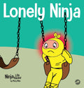Lonely Ninja: A Childrens Book About Feelings of Loneliness (Ninja Life Hacks)