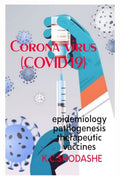 CORONA VIRUS (COVID 19) : Epidemiology,pathogenesis, diagnosis, therapeutics and vaccines