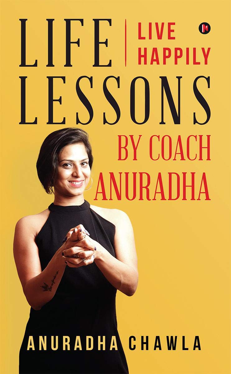 Life Lessons By Coach Anuradha : Live Happily