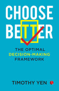 Choose Better: The Optimal DecisionMaking Framework