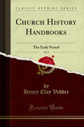 Church History Handbooks, Vol. 1: The Early Period (Classic Reprint)