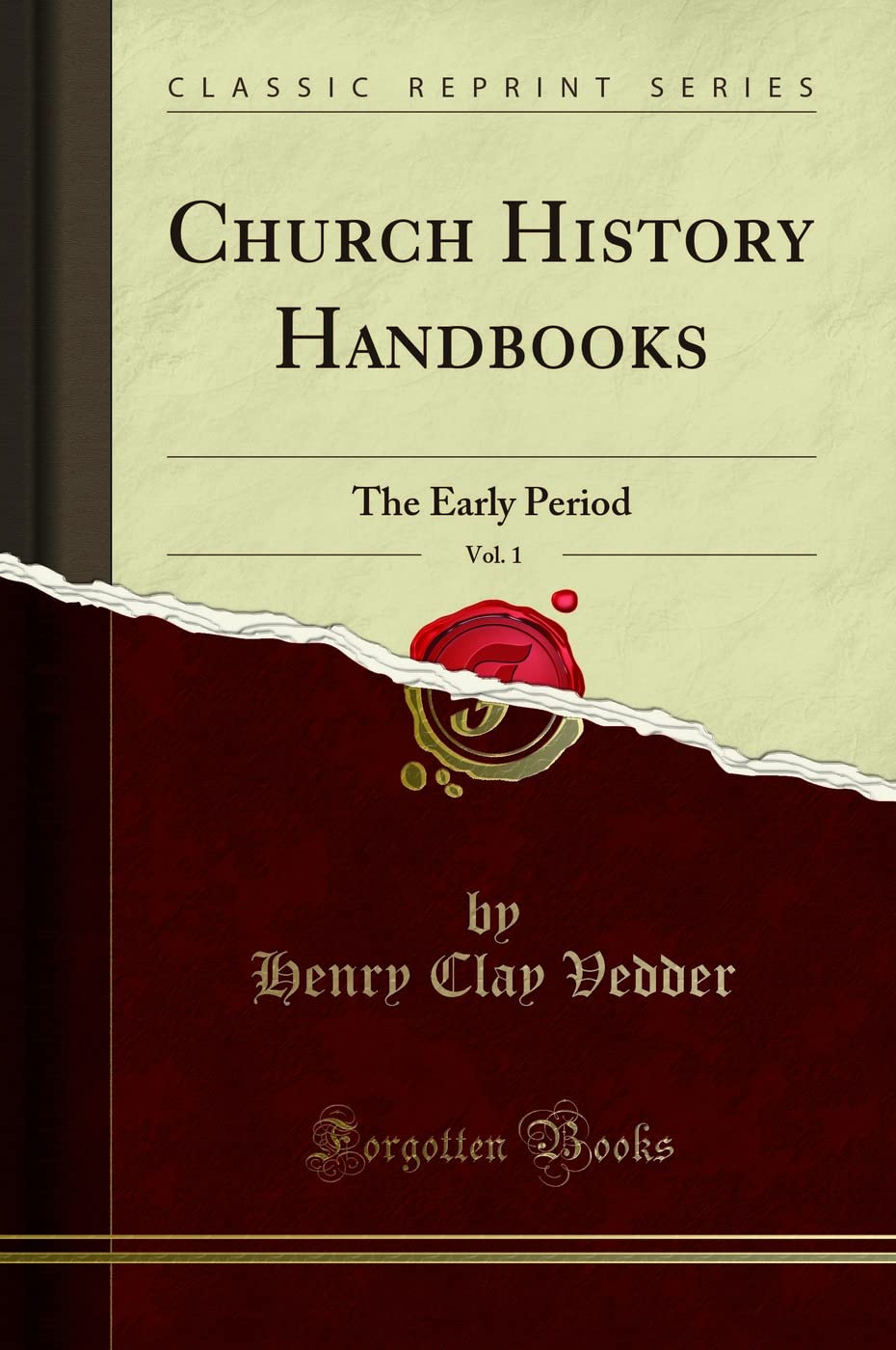 Church History Handbooks, Vol. 1: The Early Period (Classic Reprint)