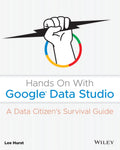 Hands On With Google Data Studio: A Data Citizens Survival Guide