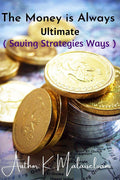 The Money Is Always Ultimate : (Saving Strategies Ways)